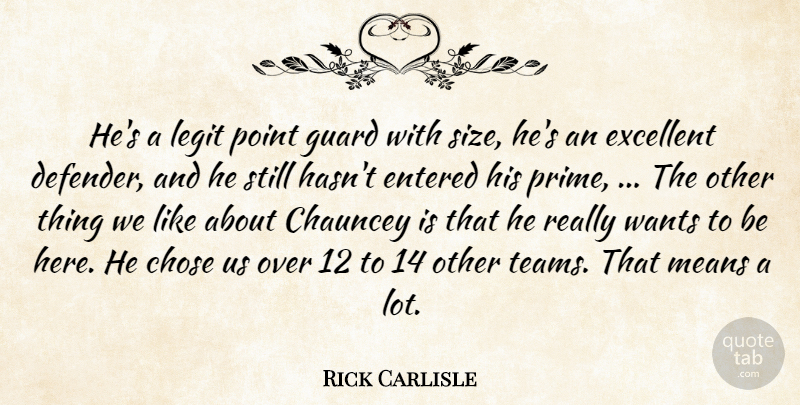Rick Carlisle Quote About Chose, Entered, Excellent, Guard, Means: Hes A Legit Point Guard...
