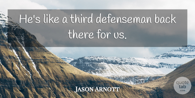 Jason Arnott Quote About Third: Hes Like A Third Defenseman...