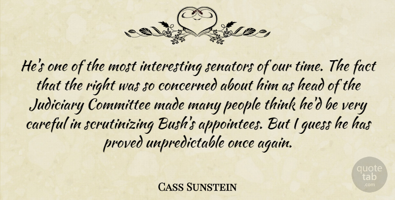 Cass Sunstein Quote About Careful, Committee, Concerned, Fact, Guess: Hes One Of The Most...