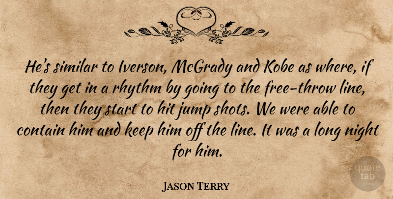 Jason Terry Quote About Contain, Hit, Jump, Kobe, Night: Hes Similar To Iverson Mcgrady...