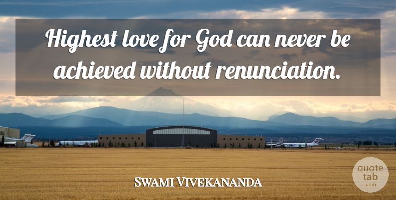 Swami Vivekananda Quote About God Love, Renunciation, Highest: Highest Love For God Can...