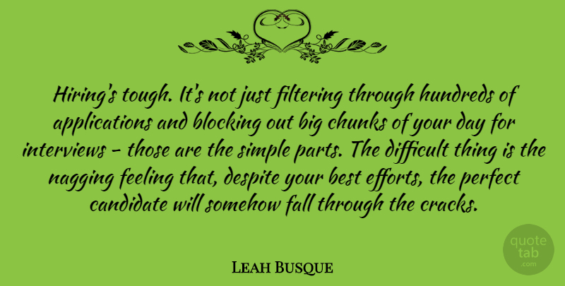 Leah Busque Quote About Best, Blocking, Candidate, Chunks, Despite: Hirings Tough Its Not Just...