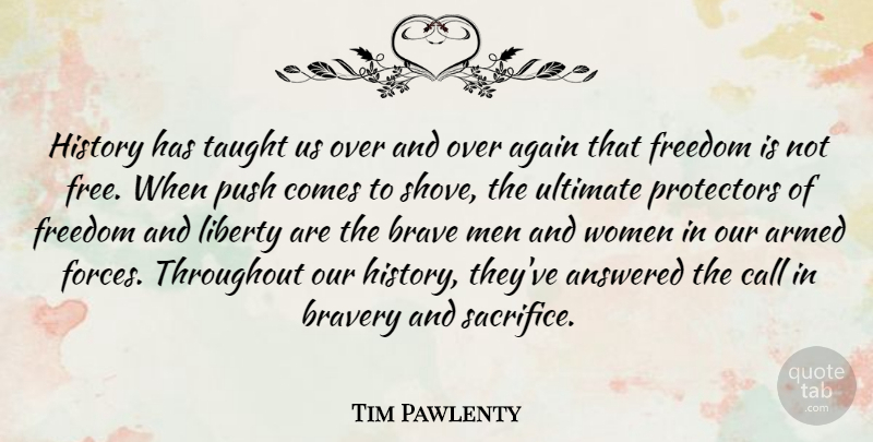 Tim Pawlenty Quote About Sacrifice, Men, Taught Us: History Has Taught Us Over...