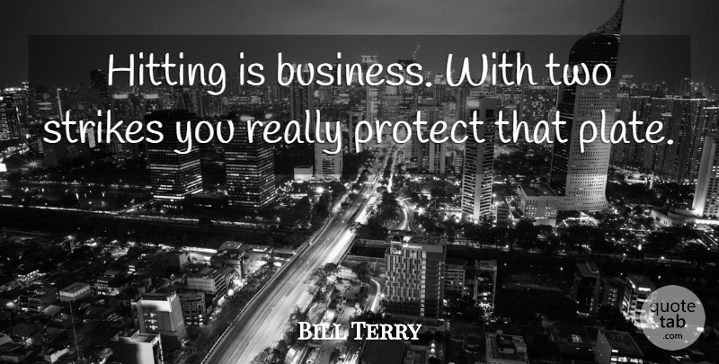 Bill Terry Quote About American Athlete, Strikes: Hitting Is Business With Two...