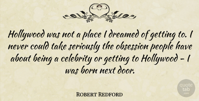 Robert Redford Quote About Doors, People, Next: Hollywood Was Not A Place...