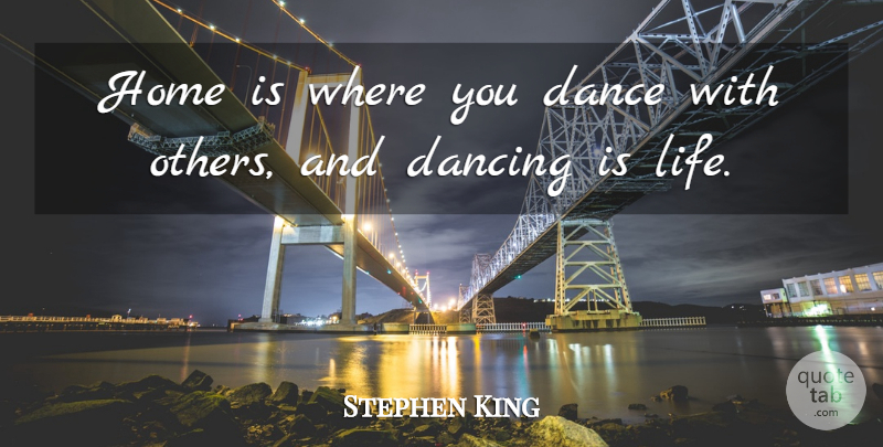 Stephen King Quote About Home, Dancing, Moon Rise: Home Is Where You Dance...