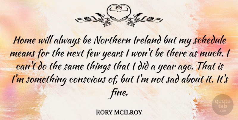 Rory McIlroy Quote About Mean, Home, Years: Home Will Always Be Northern...