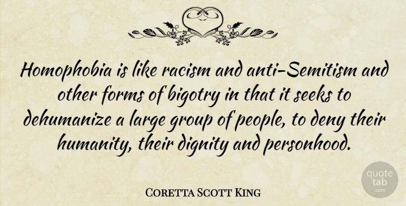 Coretta Scott King Quote About Racism, People, Humanity: Homophobia Is Like Racism And...