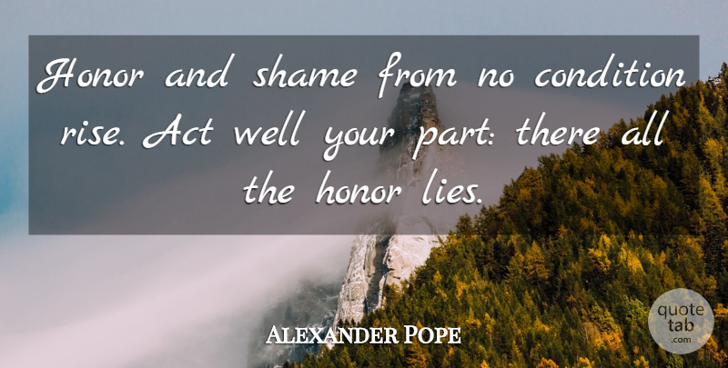 Alexander Pope Quote About Inspirational, Lying, Character: Honor And Shame From No...
