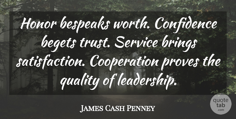 James Cash Penney Quote About Leadership, Confidence, Trust No One: Honor Bespeaks Worth Confidence Begets...