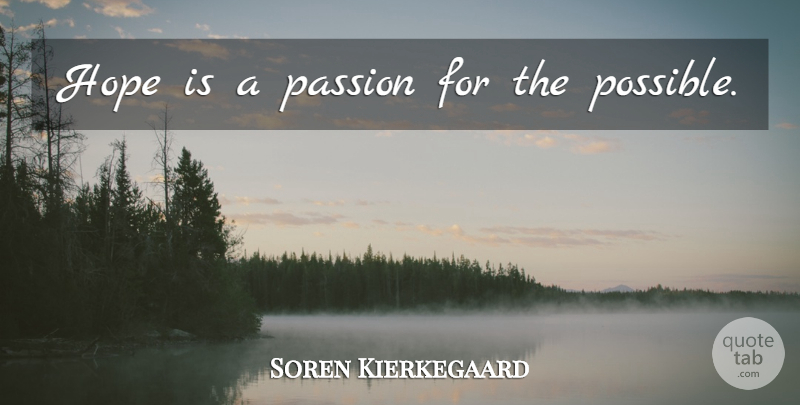 Soren Kierkegaard Quote About Passion: Hope Is A Passion For...