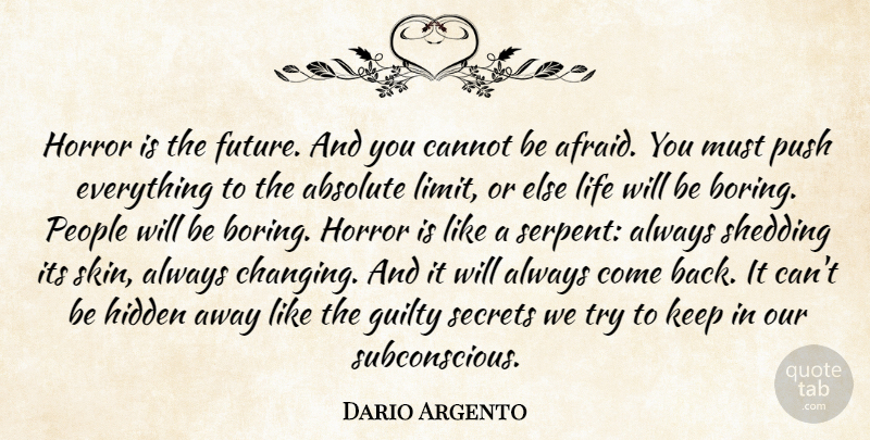 Dario Argento Quote About Absolute, Cannot, Future, Guilty, Hidden: Horror Is The Future And...