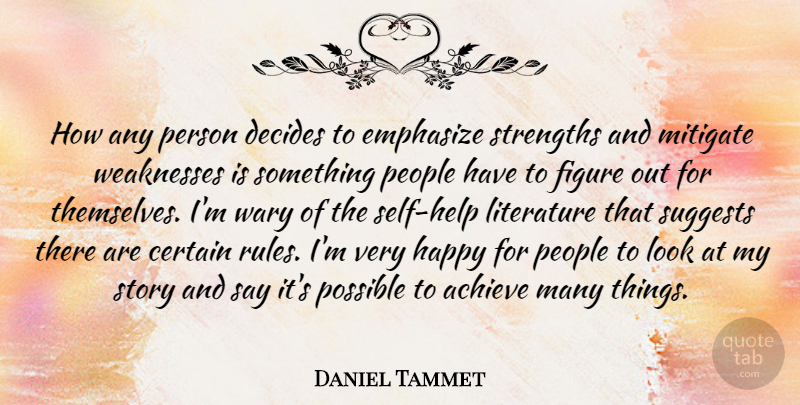 Daniel Tammet Quote About Achieve, Certain, Decides, Emphasize, Figure: How Any Person Decides To...