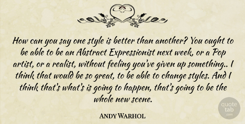 Andy Warhol Quote About Thinking, Artist, Next Week: How Can You Say One...