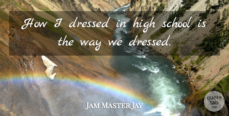 Jam Master Jay Quote About School: How I Dressed In High...