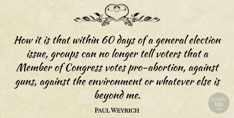 Paul Weyrich Quote About Gun, Issues, Abortion: How It Is That Within...