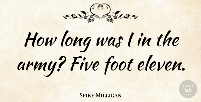 Spike Milligan Quote About Funny, Witty, Humorous: How Long Was I In...