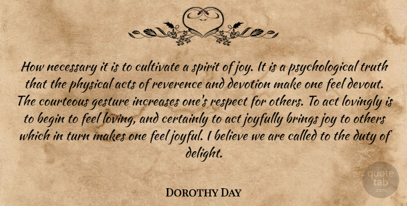 Dorothy Day Quote About Kindness, Believe, Joy: How Necessary It Is To...