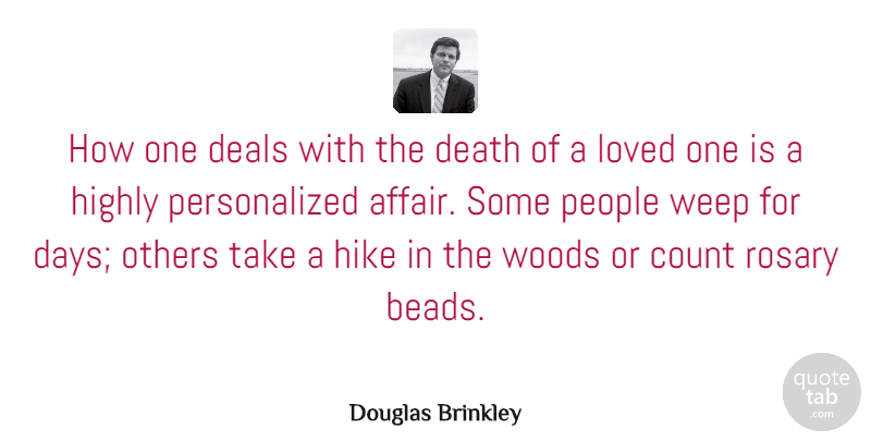 Douglas Brinkley Quote About Count, Deals, Death, Highly, Hike: How One Deals With The...