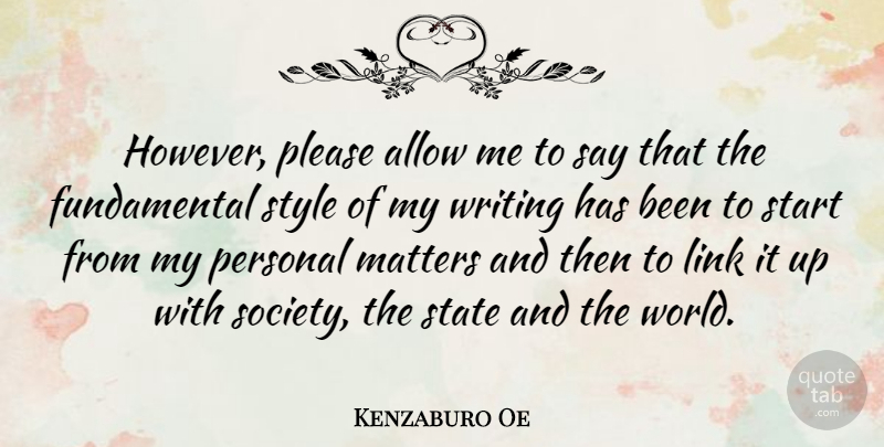 Kenzaburo Oe Quote About Writing, Style, Fundamentals: However Please Allow Me To...