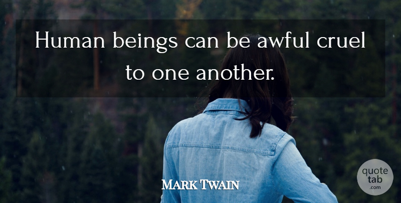 Mark Twain Quote About Awful, Huckleberry, Humans: Human Beings Can Be Awful...