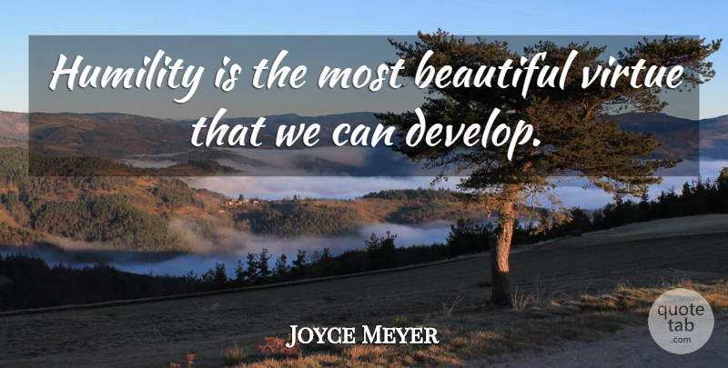 Joyce Meyer Quote About Beautiful, Humility, Virtue: Humility Is The Most Beautiful...