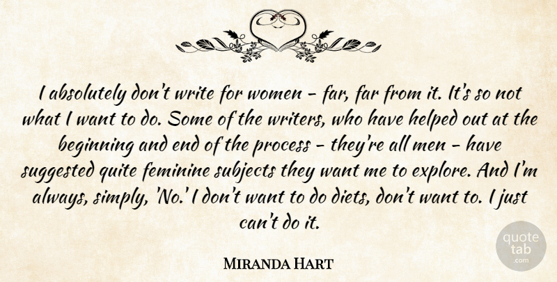 Miranda Hart Quote About Absolutely, Far, Feminine, Helped, Men: I Absolutely Dont Write For...