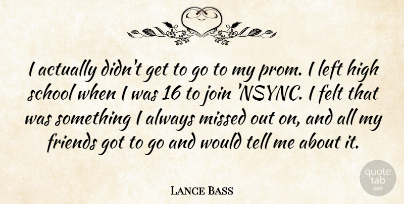 Lance Bass Quote About School, Nsync, Prom: I Actually Didnt Get To...