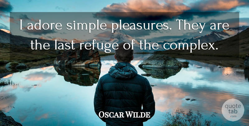 Oscar Wilde Quote About Success, Simple, Simplicity: I Adore Simple Pleasures They...