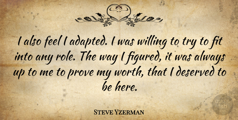 Steve Yzerman Quote About Sports, Trying, Roles: I Also Feel I Adapted...