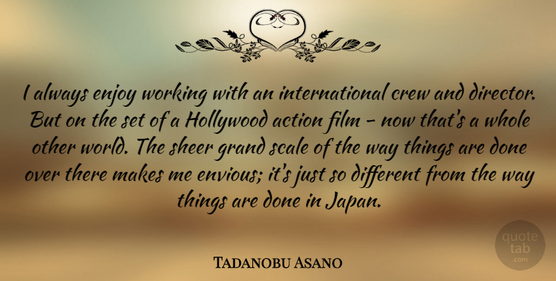 Tadanobu Asano Quote About Japan, Other Worlds, Different: I Always Enjoy Working With...