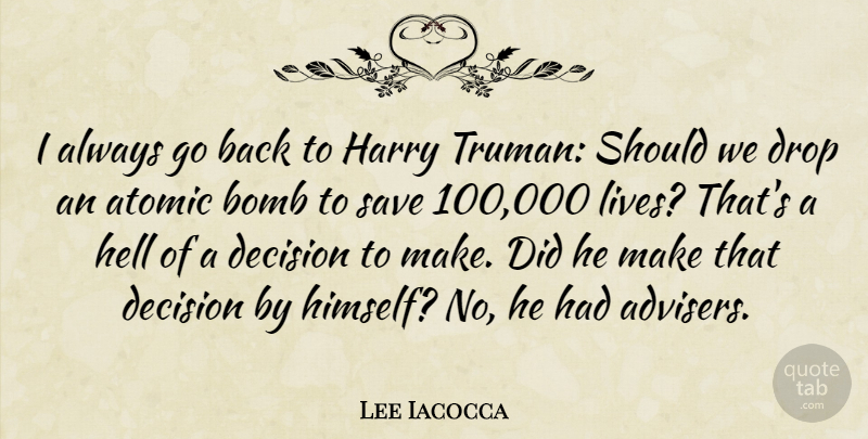 Lee Iacocca Quote About Bomb, Drop, Harry, Save: I Always Go Back To...