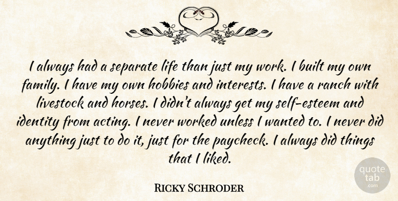 Ricky Schroder Quote About Horse, Self Esteem, Acting: I Always Had A Separate...