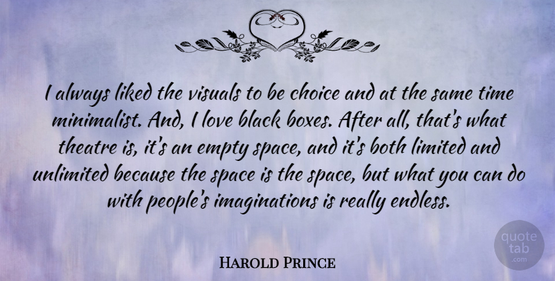 Harold Prince Quote About Black, Both, Choice, Empty, Liked: I Always Liked The Visuals...