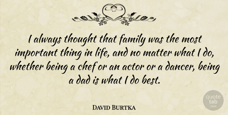 David Burtka Quote About Best, Chef, Dad, Family, Life: I Always Thought That Family...