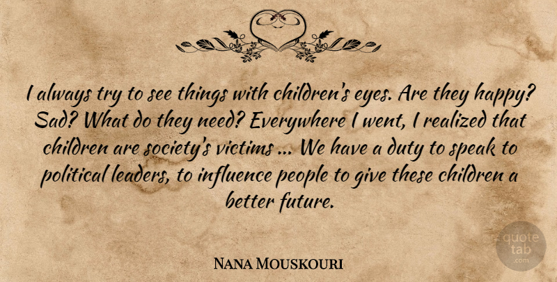 Nana Mouskouri Quote About Children, Eye, Giving: I Always Try To See...