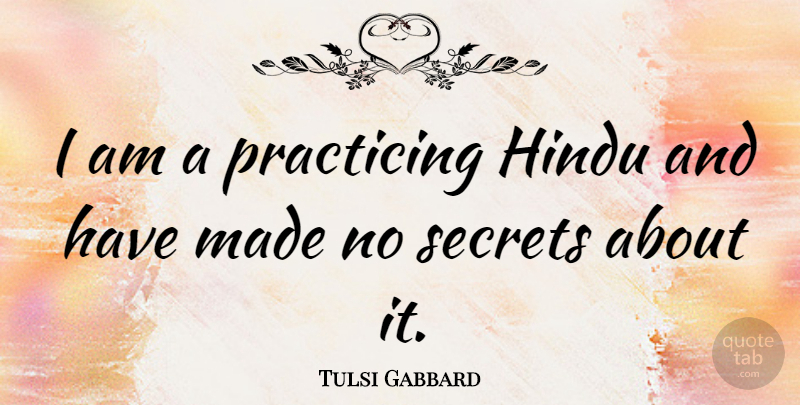 Tulsi Gabbard Quote About undefined: I Am A Practicing Hindu...