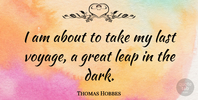 Thomas Hobbes Quote About Philosophical, Dark, Leviathan: I Am About To Take...