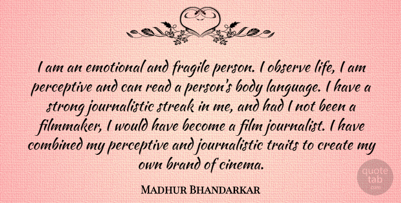 Madhur Bhandarkar Quote About Body, Brand, Combined, Create, Emotional: I Am An Emotional And...