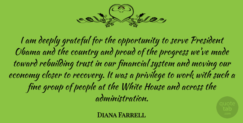 Diana Farrell Quote About Across, Closer, Country, Deeply, Economy: I Am Deeply Grateful For...