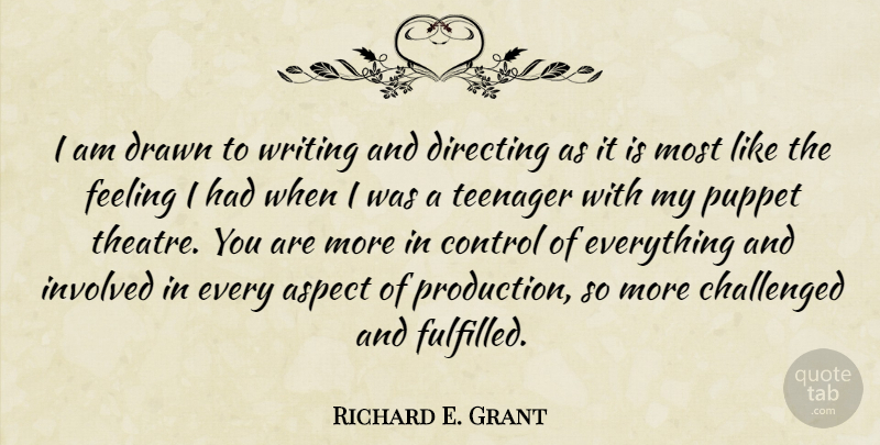 Richard E. Grant Quote About Teenager, Writing, Feelings: I Am Drawn To Writing...