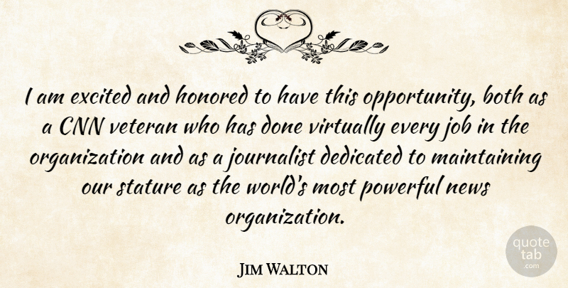 Jim Walton Quote About Both, Cnn, Dedicated, Excited, Honored: I Am Excited And Honored...
