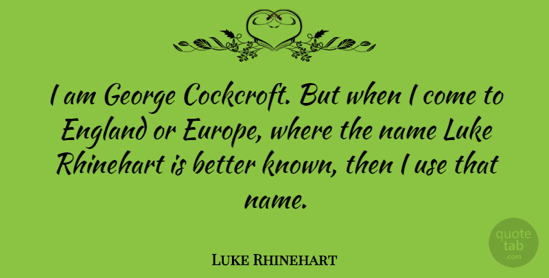 Luke Rhinehart Quote About George, Luke: I Am George Cockcroft But...
