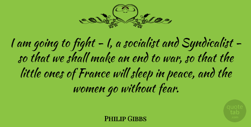 Philip Gibbs Quote About War, Sleep, Fighting: I Am Going To Fight...