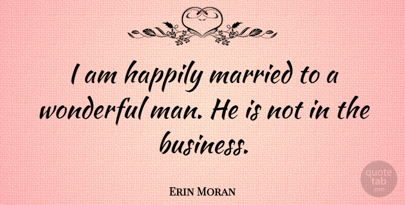 Erin Moran Quote About Men, Married, Wonderful: I Am Happily Married To...