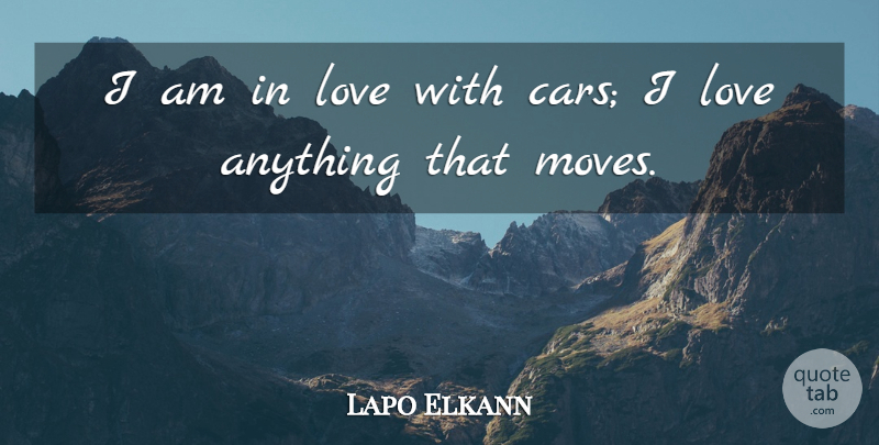Lapo Elkann Quote About Moving, Car: I Am In Love With...