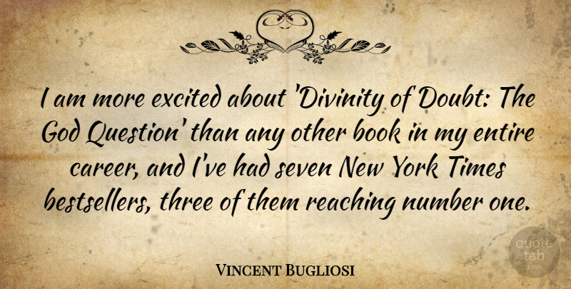 Vincent Bugliosi Quote About Book, Entire, Excited, God, Number: I Am More Excited About...