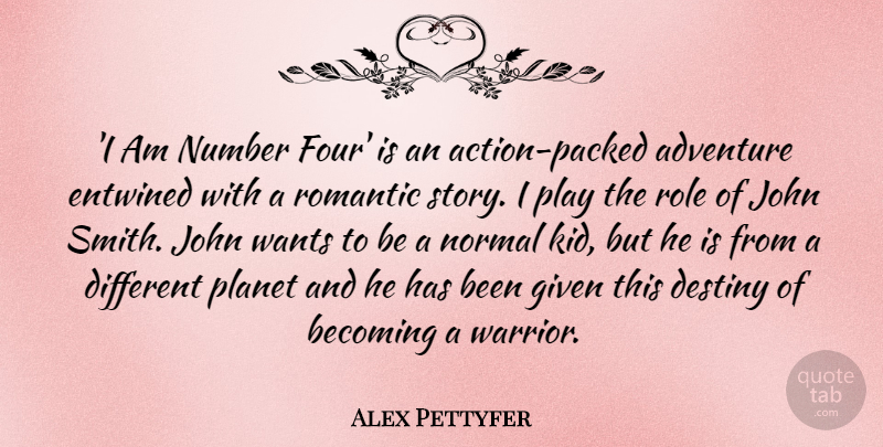 Alex Pettyfer Quote About Becoming, Given, John, Normal, Number: I Am Number Four Is...