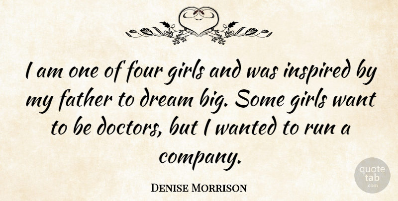 Denise Morrison Quote About Four, Girls, Inspired, Run: I Am One Of Four...