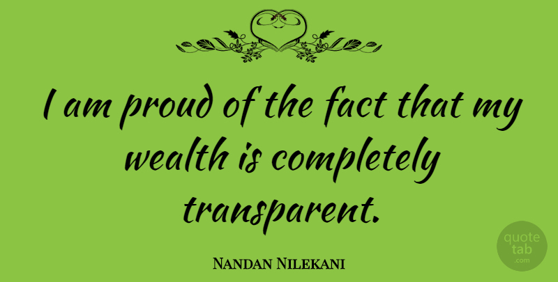 Nandan Nilekani Quote About Facts, Proud, Wealth: I Am Proud Of The...